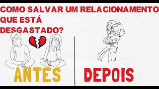 COMO SALVAR UM RELACIONAMENTO DESGASTADO E FRIO [upl. by Froehlich817]