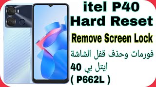 Itel P40 P662L Hard Reset  Remove Screen Lock  فورمات وحذف قفل الشاشة ايتل بي 40 [upl. by Desmond836]