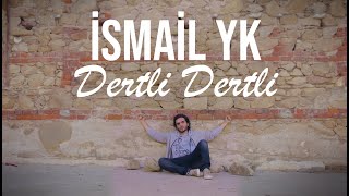 İsmail YK  Dertli Dertli [upl. by Phillipp852]