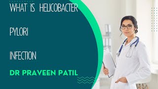 Helicobacter Pylori Infection  Dr Praveen Patil [upl. by Dekeles]