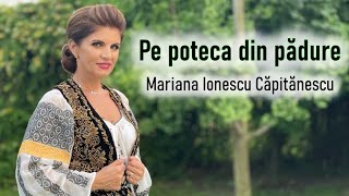 Mariana Ionescu Căpitănescu  Pe poteca din pădure Videoclip Oficial [upl. by Naul]