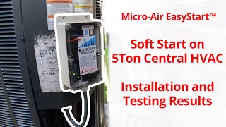 MicroAir EasyStart Installed on a 5Ton Central HVAC  All The Important Details In Seven Minutes [upl. by Tnomel]