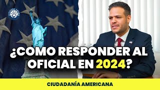 Cómo responderle al oficial en 2024  Ciudadanía americana [upl. by Yanffit]