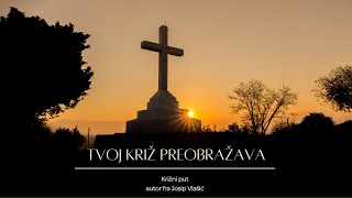 Križni put  Tvoj križ preobražava autor fra Josip Vlašić [upl. by Ambrosio]