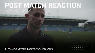 quotWe were clinical when it matteredquot  Browne After Portsmouth Win  PostMatch Reaction [upl. by Granese]