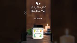 Best Bikini Wax  10 Minute Herbal Wax  Painless Easy amp LongLasting  The Wellness Shop [upl. by Lach]