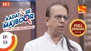 Aadat Se Majboor  Ep 53  Full Episode  14th December 2017 [upl. by Gaynor748]