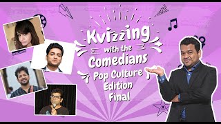 KVizzing with the Comedians  Pop Culture Edition  Finale FT Anuya Kenny Nihal amp Tushar [upl. by Pryor622]