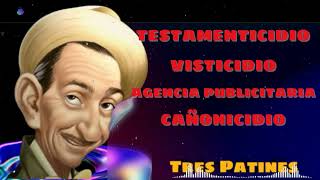 Testamenticidio  Visticidio  Agencia Publicitaria  Cañonicidio  TRES PATINES RADIO [upl. by Aden]