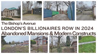 London’s Billionaires Row in 2024  The Bishops Avenue  Abandoned Mansions amp Modern Constructs [upl. by Nehtan975]