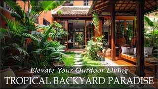 Tropical Backyard Dreams Designing Your Paradise [upl. by Leis]