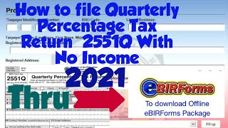 HOW TO FILE BIR QUARTERLY PERCENTAGE TAX RETURN 2551Q WITH NO INCOME [upl. by Allbee]