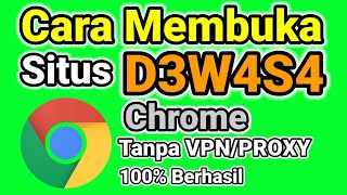 cara membuka situs d3w4s4 yang diblokir di google chrome tanpa vpnproxy 100 berhasil [upl. by Raina129]