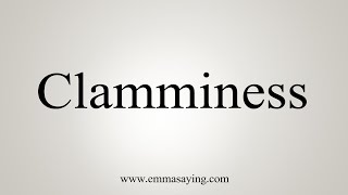 How To Say Clamminess [upl. by Nilak628]