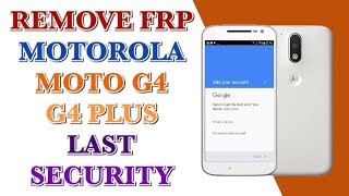 REMOVE FRP MOTOROLA MOTO G4  G4 PLUS  LAST UPDATE [upl. by Roque30]