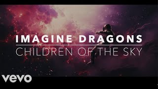 Imagine Dragons  Children of the Sky [upl. by Bully156]