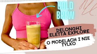 DELONGHI ELETTA EXPLORE 2023 czym różnią się modele 45065 a 45055 i inne co to jest COLD BREW [upl. by Aiz209]