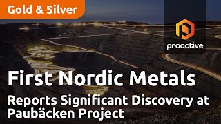 First Nordic Metals Reports Significant Discovery at Paubäcken Project in Northern Sweden [upl. by Parnell]