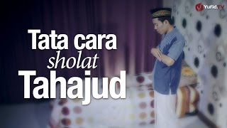 Tata Cara Sholat Tahajud Sesuai Sunnah Nabi Lengkap [upl. by Dlonyar224]