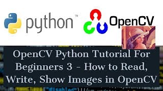 OpenCV Python Tutorial For Beginners 3  How to Read Write Show Images in OpenCV [upl. by Kristine683]