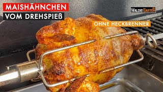 HÄHNCHEN V0M DREHSPIEß OHNE HECKBRENNER  MAISHÄHNCHEN VOM GASGRILL  KNUSPRIGE HÄHNCHEN [upl. by Cesya]