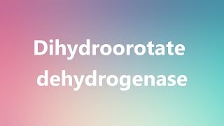 Dihydroorotate dehydrogenase  Medical Meaning and Pronunciation [upl. by Idnahr]