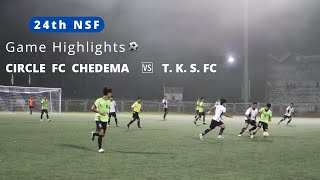 4th Quarter Final  Circle FC Chedema ⚪ 🆚 T KS FC 🟢  Highlights  24th NSF [upl. by Brottman]