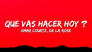 Omar Courtz De La Rose  QUE VAS HACER HOY  LetraLyrics [upl. by Yv245]