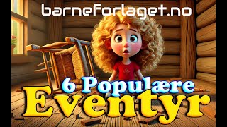 Eventyr For Barn  6 Populære Eventyr Med Bilder  30 Minutter  Barneforlaget [upl. by Nnaeinahpets]