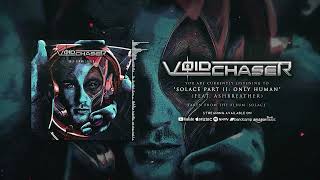 Voidchaser  Solace Part II Only Human Feat Ashbreather Official Visualizer [upl. by Friedlander]