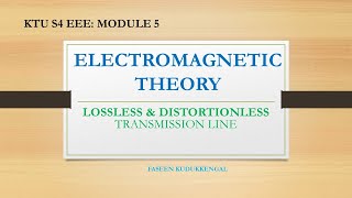 KTU S4 EEE ELECTROMAGNETIC THEORY  MODULE 5 LOSSLESS amp DISTORTIONLESS TRANSMISSION LINES [upl. by Akeim]