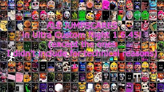 ALL JUMPSCARES in Ultra Custom Night 1645 Updated Edition with The Rejects [upl. by Frantz]