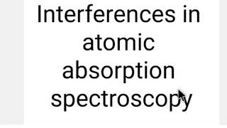 Interferences in Atomic Absorption Spectroscopy Interferences in AAS [upl. by Broadbent]