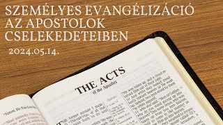 Személyes evangelizáció az Apostolok Cselekedeteiben 02  20240514 [upl. by Hassett]