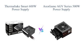 Thermaltake Smart 600W vs ARESGAME AGV 500W ⚡ Which is the Best Power Supply ⚡ [upl. by Britta]