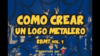 CÓMO CREAR TU LOGO METALERORBMT VOL 1 [upl. by Lipinski]