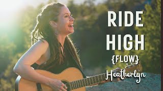 Ride High Flow by Heatherlyn [upl. by Amadis]