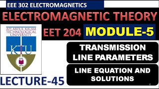 Transmission Line Parameters45 Line Equation and Solutions KTU EMT Electromagnetic Theory S4 [upl. by Sturges]