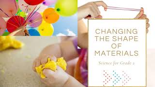 Changing The Shape of Materials  Science for Grade 2 [upl. by Weibel]