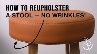 How to Reupholster a Stool — No Wrinkles [upl. by Philps]