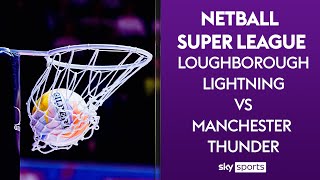 LIVE NETBALL  Loughborough Lightning vs Manchester Thunder  Netball Super League [upl. by Jobe]