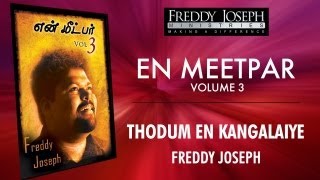 Thodum En Kangalaiye  En Meetpar Vol 3  Freddy Joseph [upl. by Aicilet]