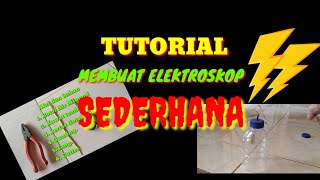 TUTORIAL ELEKTROSKOP SEDERHANA TUTORIAL FOR MAKING A SIMPLE ELECTROSCOPE [upl. by Elledoj633]