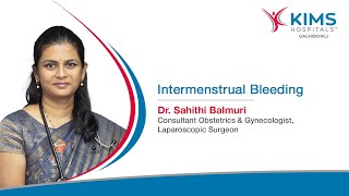 Understanding Intermenstrual Bleeding Causes Symptoms and Management  KIMS Hospitals Gachibowli [upl. by Cristal683]