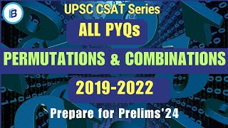 Mastering UPSC CSAT  Permutations amp Combinations  ALL PYQs from 2019 till 2022  Prelims24 [upl. by Aiuqet]