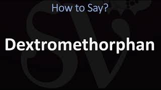 How to Pronounce Dextromethorphan CORRECTLY [upl. by Xenos]