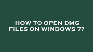 How to open dmg files on windows 7 [upl. by Imray]