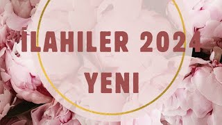 2024 İLAHİLER YENİ [upl. by Cruickshank]