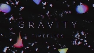 Timeflies  Gravity Official Audio [upl. by Barris]