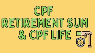 CPF Retirement Sum amp CPF Life [upl. by Ykvir593]